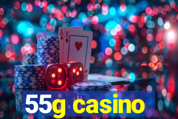 55g casino